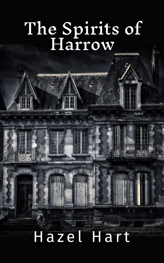 Book cover for 'The Spirits of Harrow' by Hazel Hart featuring a dark, abandoned mansion with boarded windows and a moody atmosphere.